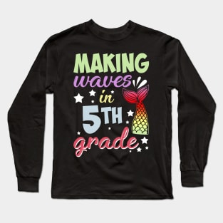 Mermaid Making Waves In 5th Grade Back To School Long Sleeve T-Shirt